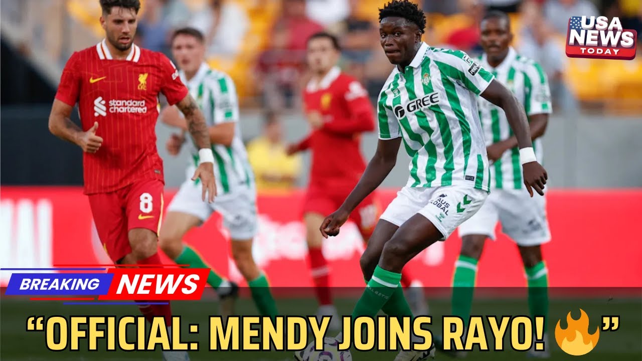 Oficjalny Nobel Mendy dołącza do Rayo Vallecano na zasadzie wypożyczenia z Realu Betis. USA NEWS ...