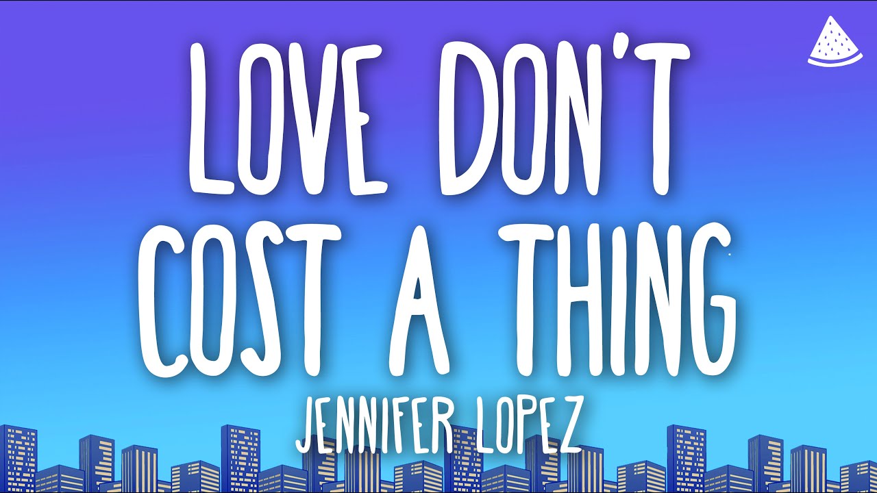 Jennifer Lopez - Love Don't Cost a Thing (Lyrics)