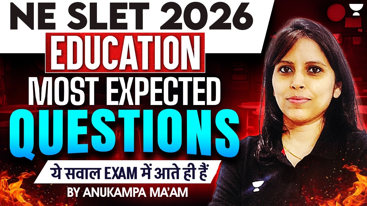 NE SLET/UGC NET Education | Most Expected Questions | NE SLET/UGC NET Education 2026 | Anukampa Mam
