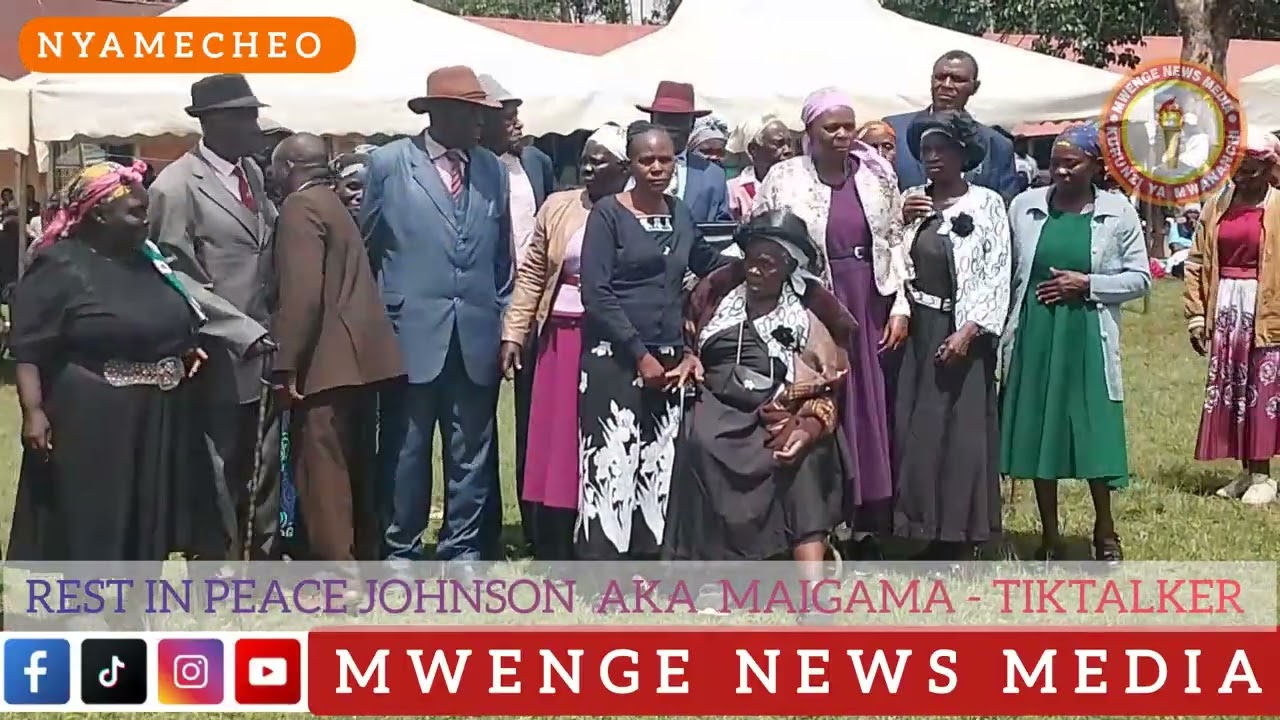 🟠 THE LAST  RESPECT FOR JOHNSON NYAMWEGA MOSE ( AKA) MAIGAMA THE TIKTALKER.