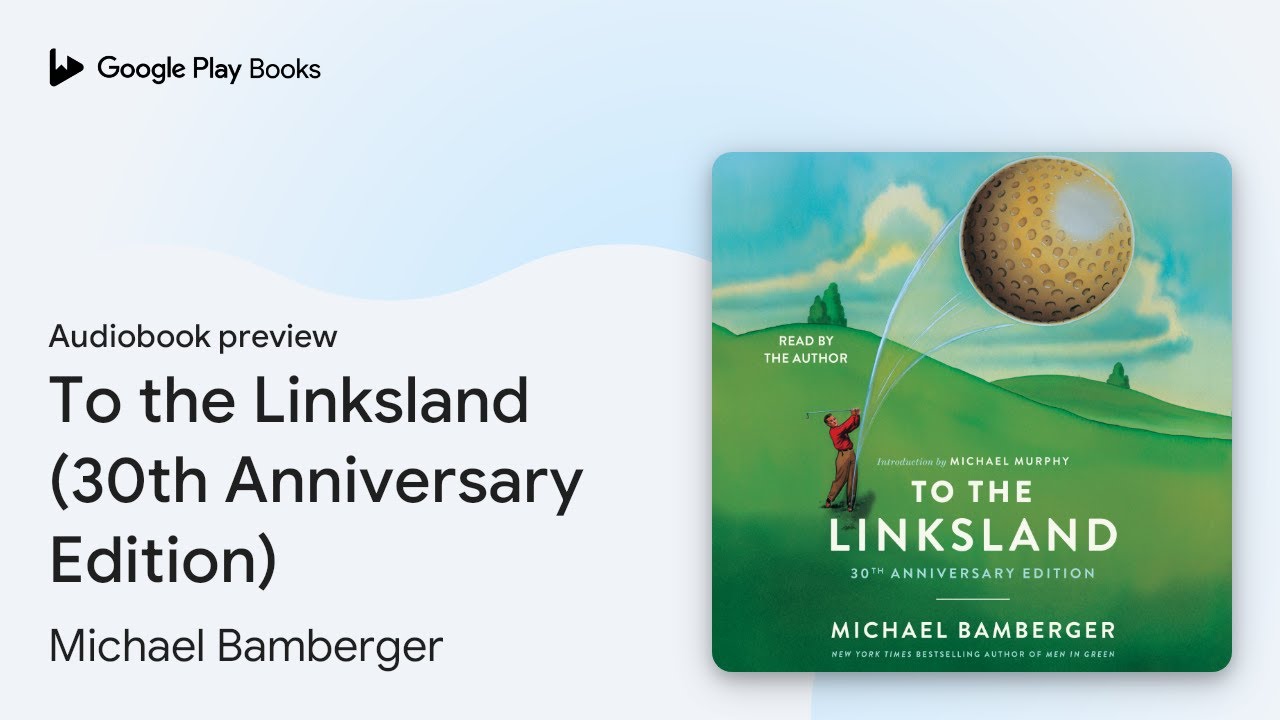 To the Linksland (30th Anniversary Edition) by Michael Bamberger &middot; Audiobook preview
