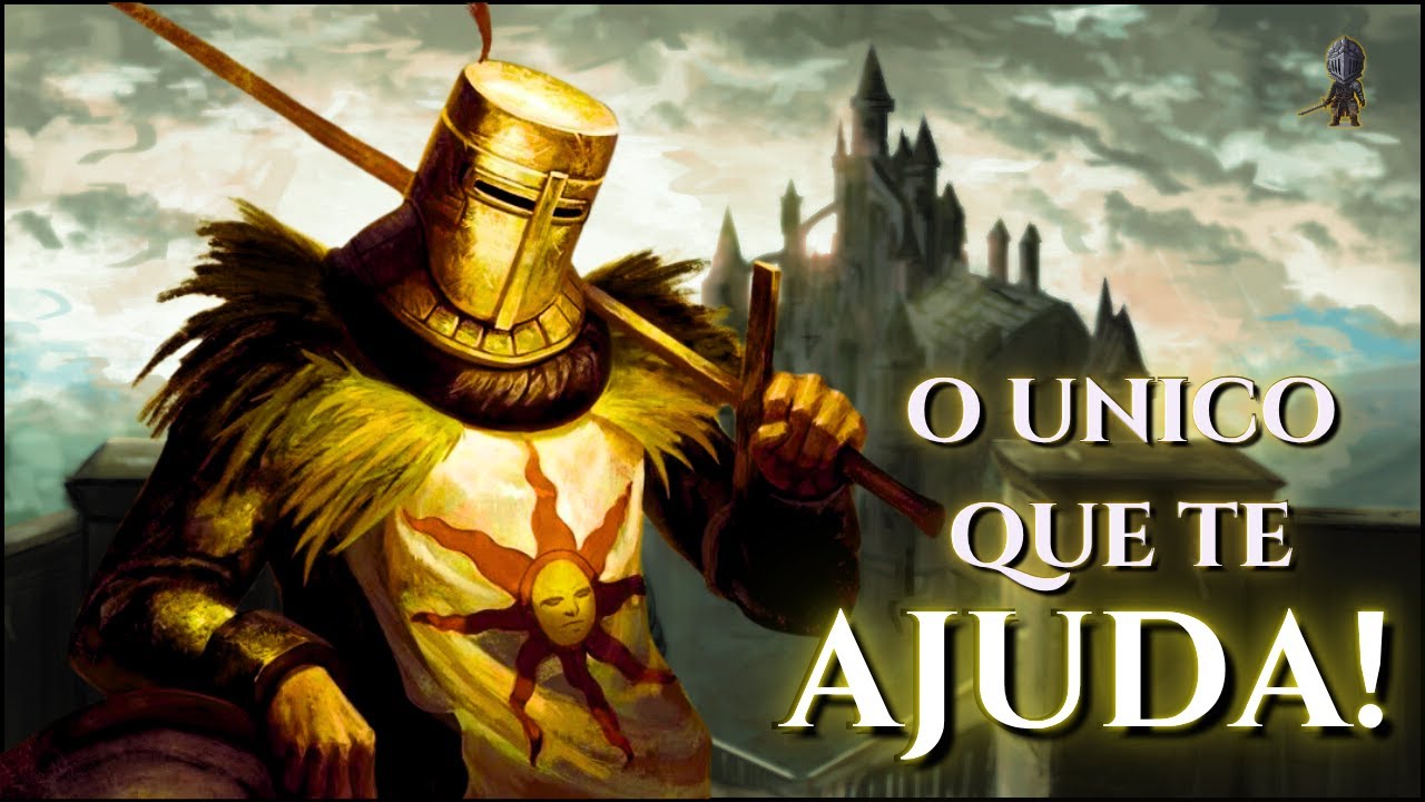 Solaire: O VERDADEIRO Herói de Dark Souls