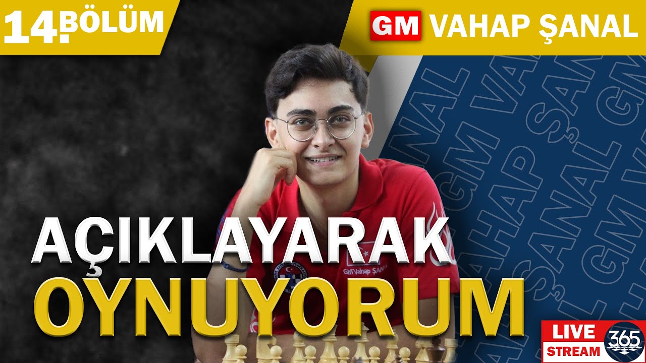 GM Vahap Şanal Açıklayarak Oynuyor !