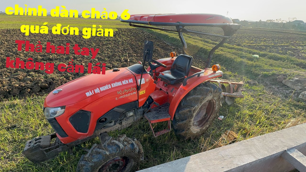 Chỉnh dàn chảo 6 Hd có vất vã lắm không. thả hai tay không cần lái máy vẫn đi đúng lối
