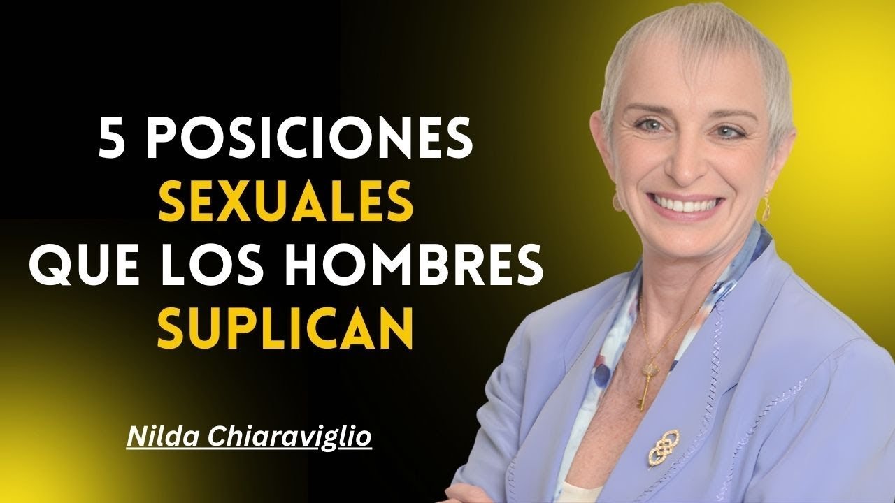 5 Posiciones que los Hombres SUPLICAN pero que las Mujeres Nunca Intentan _ Nilda Chiaraviglio