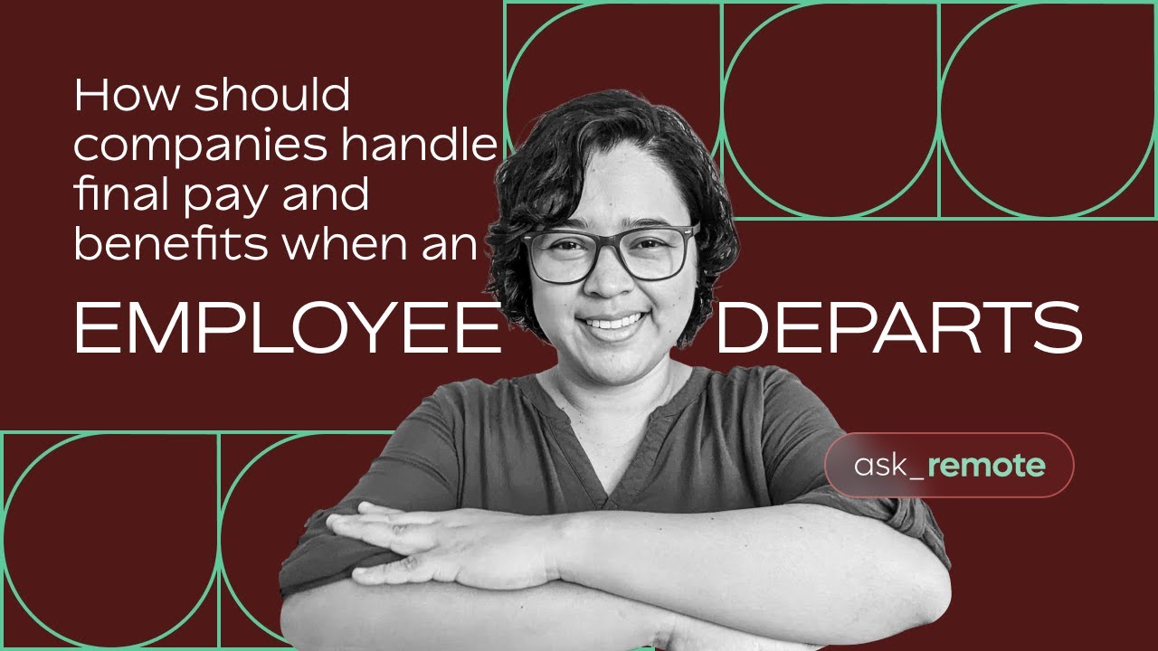 How Should Companies Handle Final Pay and Benefits when an Employee Departs
