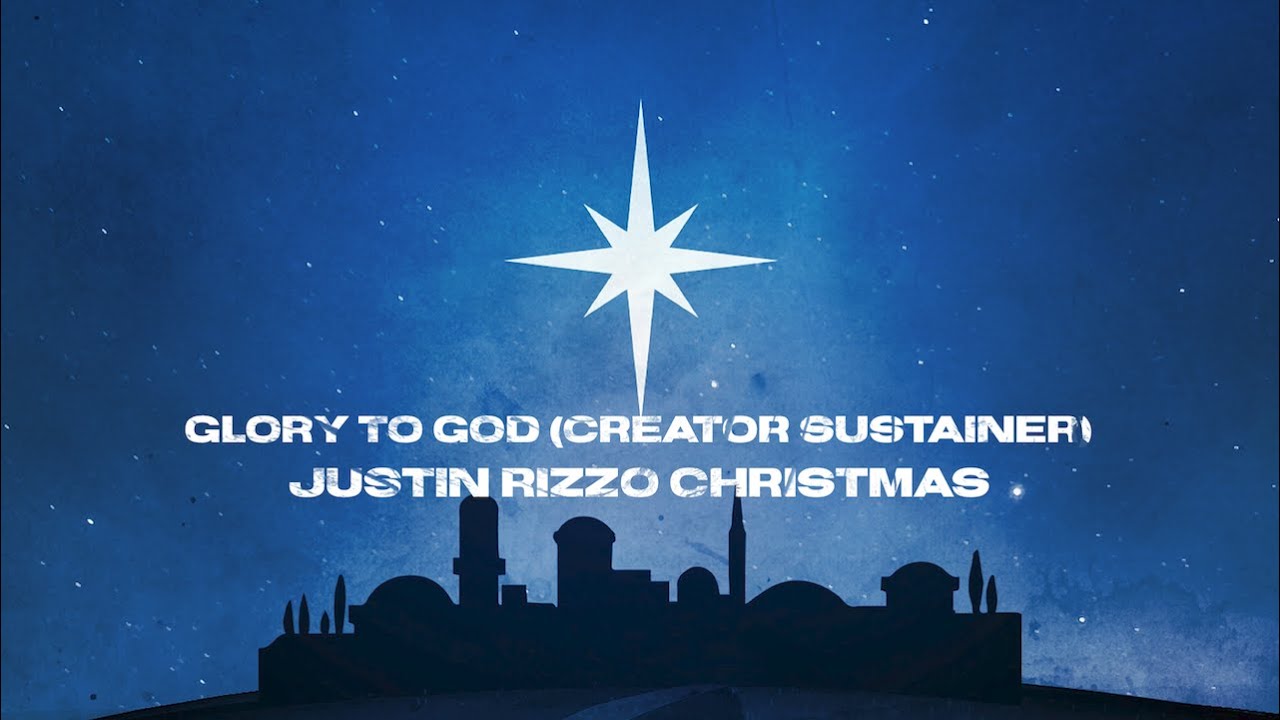 Justin Rizzo - Glory to God (Creator Sustainer) (Christmas) Lyric Video