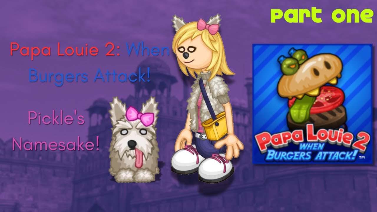 Papa Louie 2: When Burgers Attack!| Pickle's Namesake Part 1!