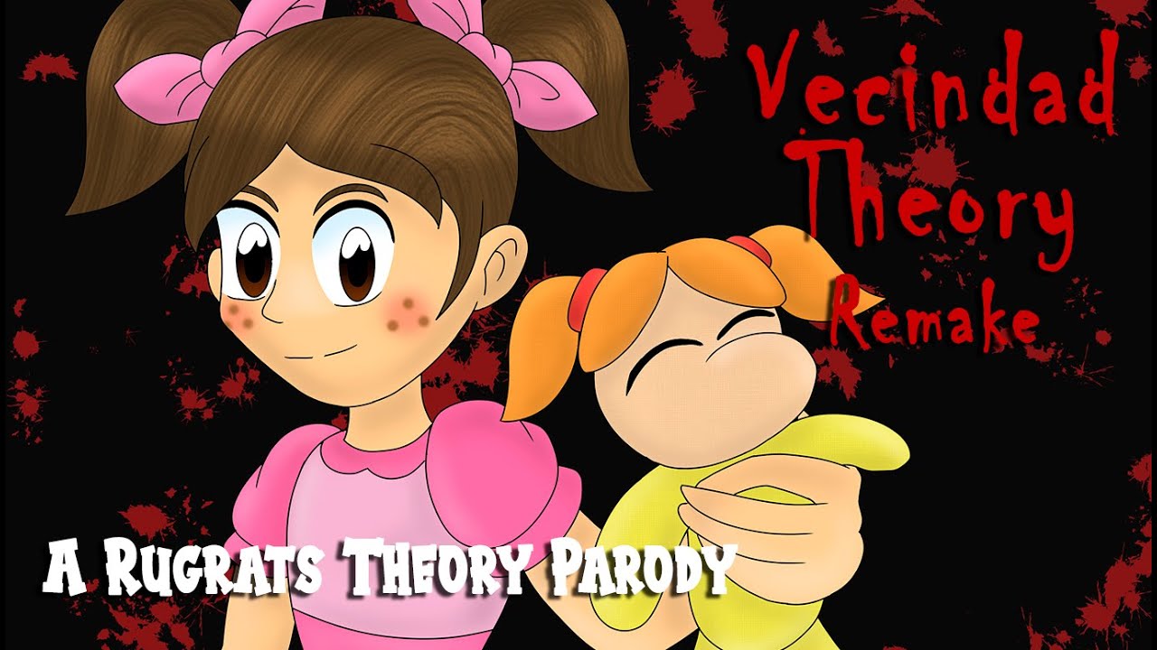 Vecindad Theory (A Rugrats Theory Parody) - Remake (PV)