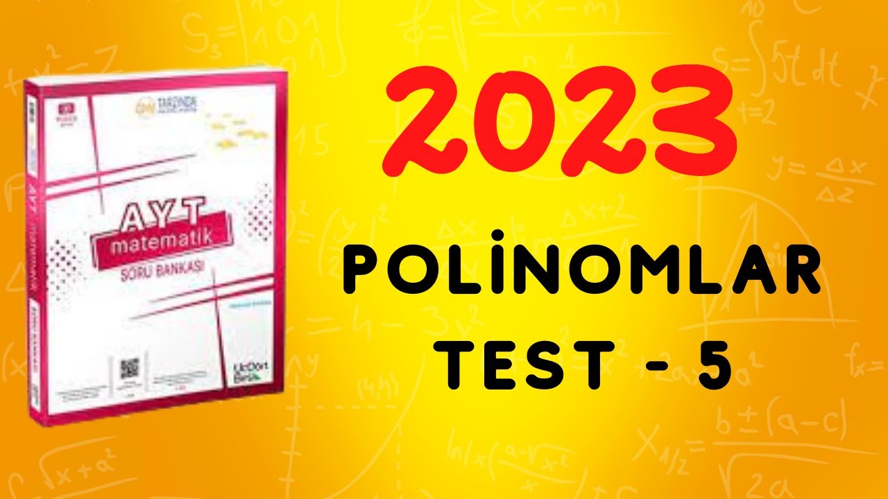 2023 | 345 AYT MATEMATİK SORU BANKASI ÇÖZÜMLERİ | POLİNOMLAR TEST 5