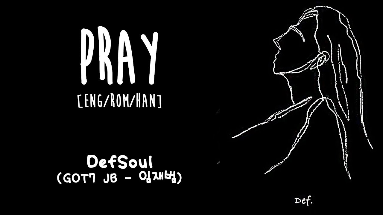 DEFSOUL (GOT7 JB) PRAY [ENG/ROM/HAN] LYRICS