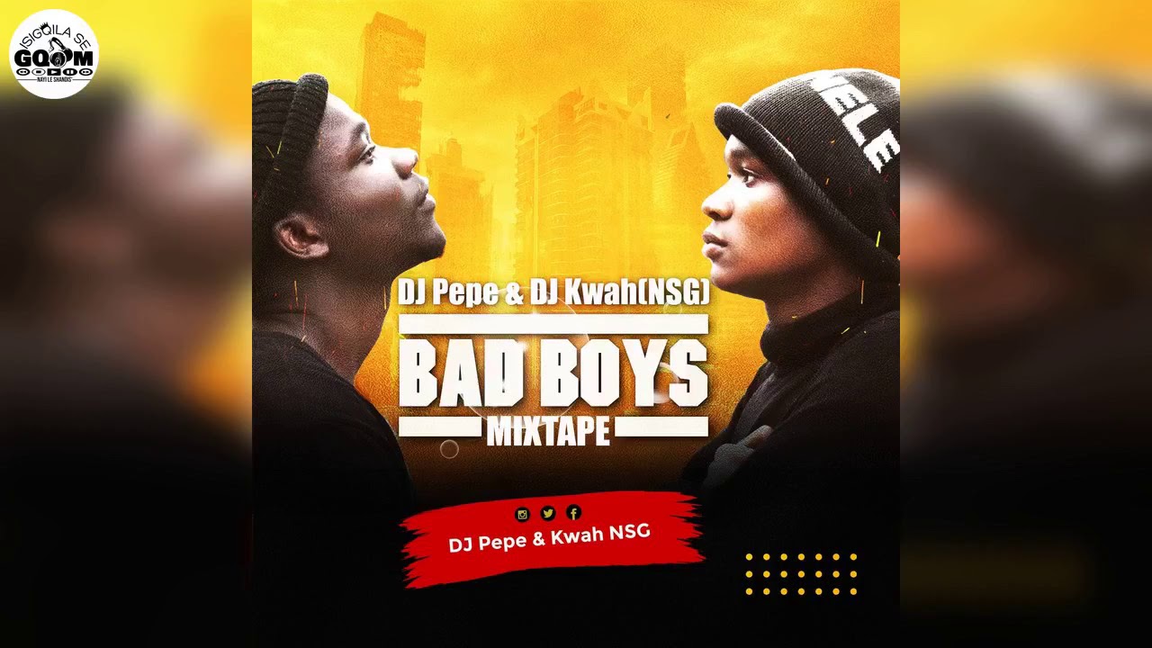 Dj Pepe & KwaH[NSG]-Bad Boyz Mixtape Vol.1