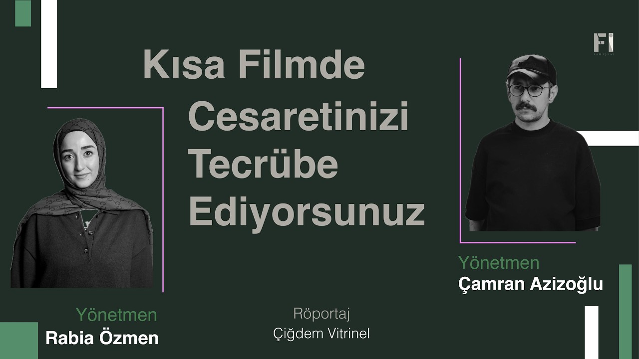 Kısa Filmde Cesaretinizi Tecrübe Ediyorsunuz- Rabia Özmen/Çamran Azizoğlu/ Çiğdem Vitrinel