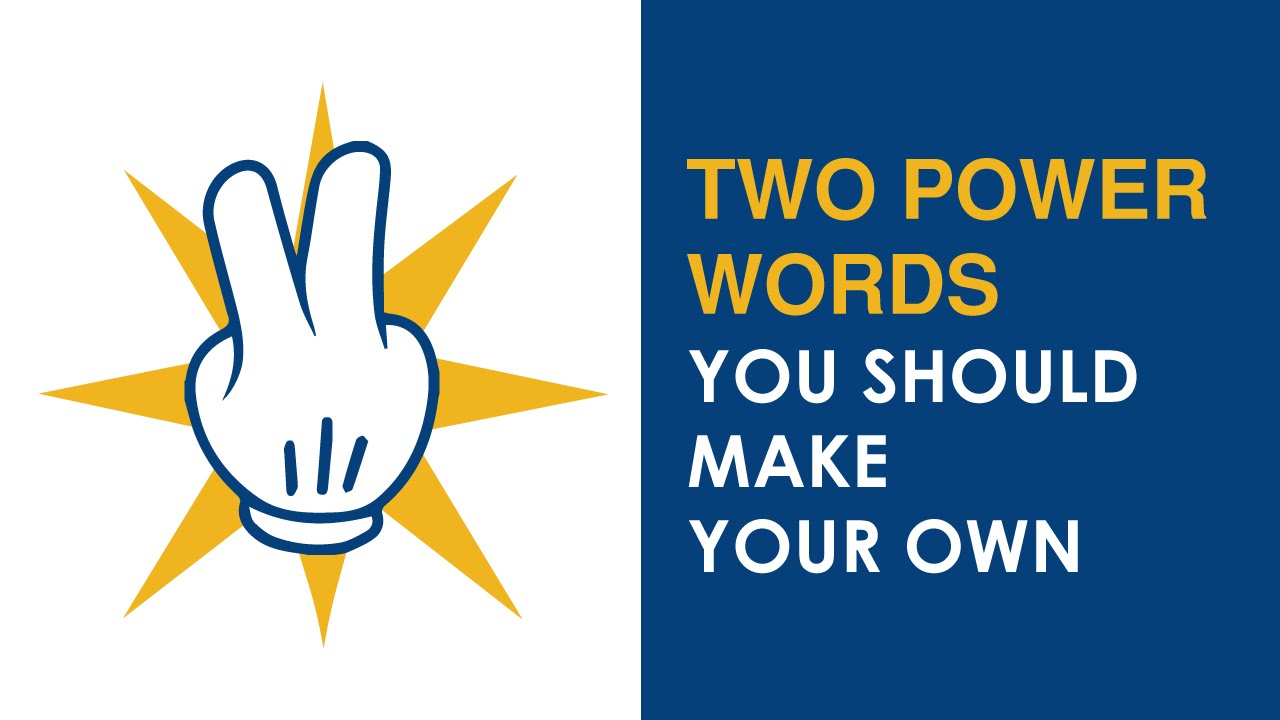 Two Power Words You Should Make Your Own