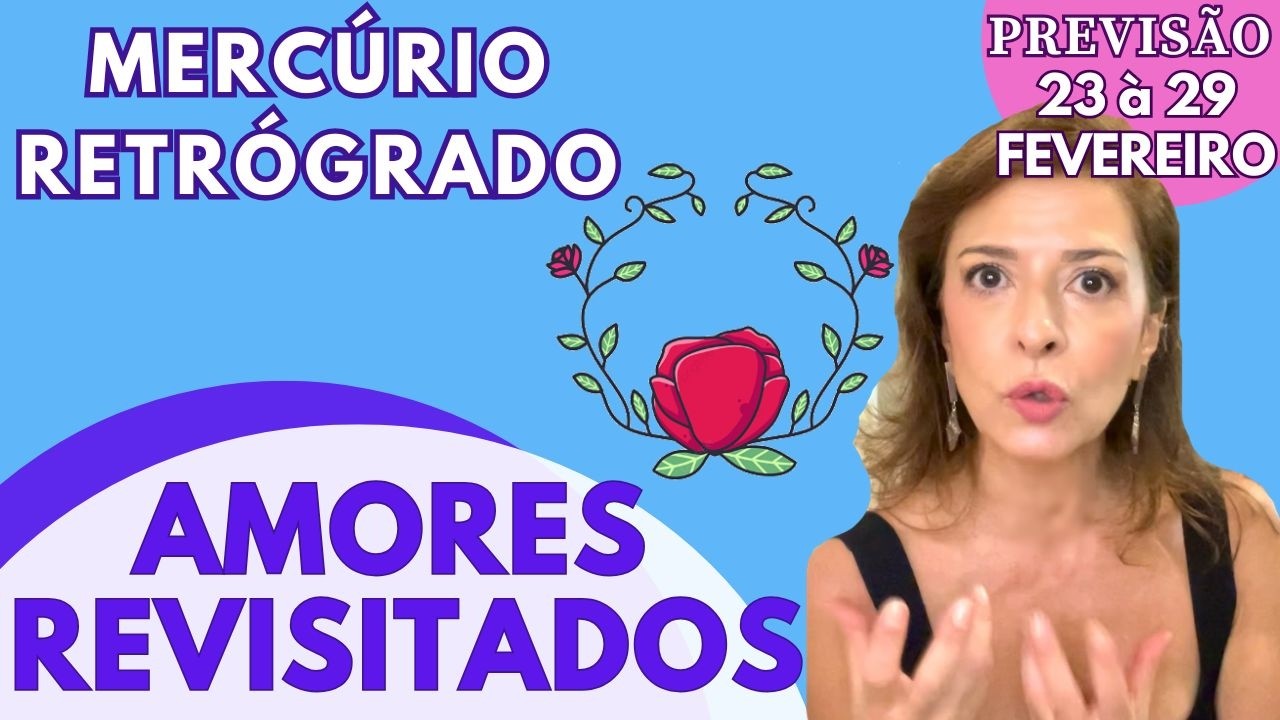 Semana de MERCÚRIO RETRÓGRADO e LEMBRANÇAS ❤️ SENTIMENTAIS| 23 à 29/Fev/26- Thellma Schinner