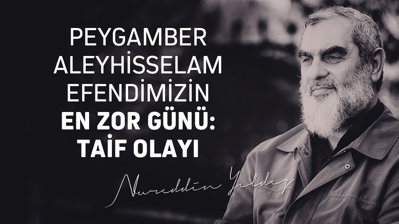 Peygamber Aleyhisselam Efendimizin En Zor Günü: TAİF OLAYI | Nurettin Yıldız