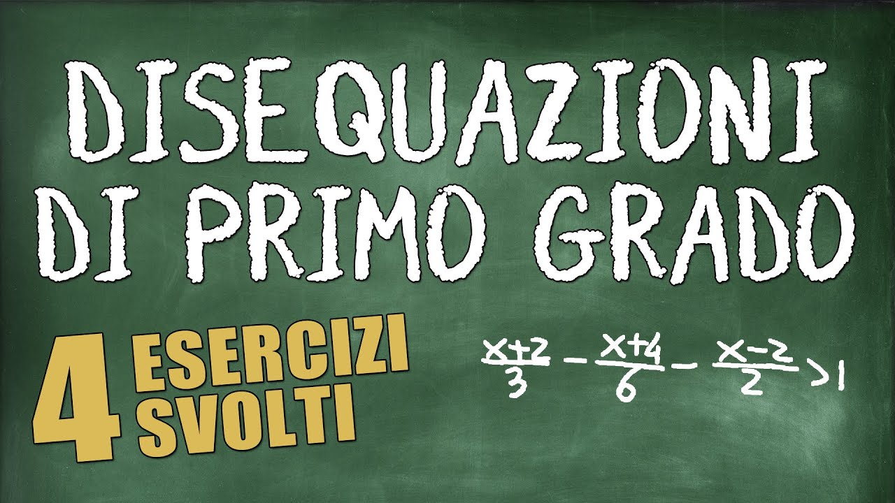 Disequazioni di Primo Grado Numeriche Intere - 4 Esercizi Svolti (Disequazioni Lineari)