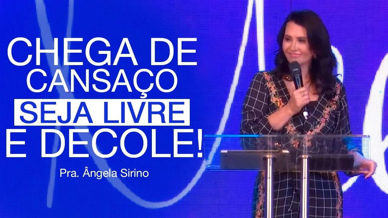 Chega de cansaço, seja livre e decole! - PASTORA ANGELA SIRINO