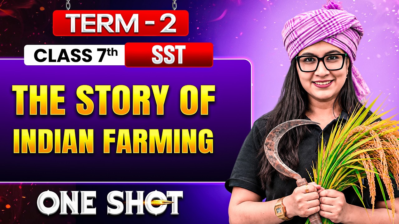 The Story of Indian Farming in One Shot 🔥 | Class 7 SST | Term 2 Revision