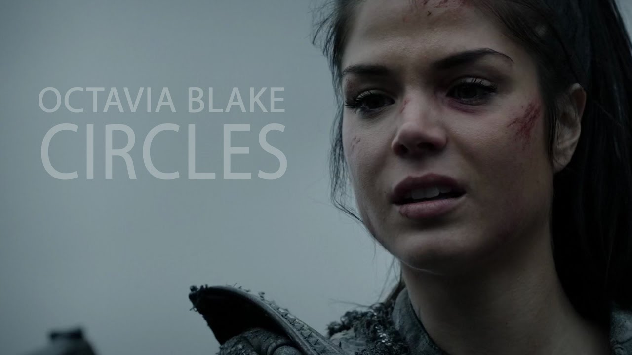 Octavia Blake || Circles || The 100 (+4x06)