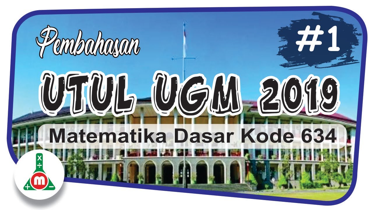 Pembahasan UTUL UGM 2019 Matematika Dasar Kode 634 Bagian 1