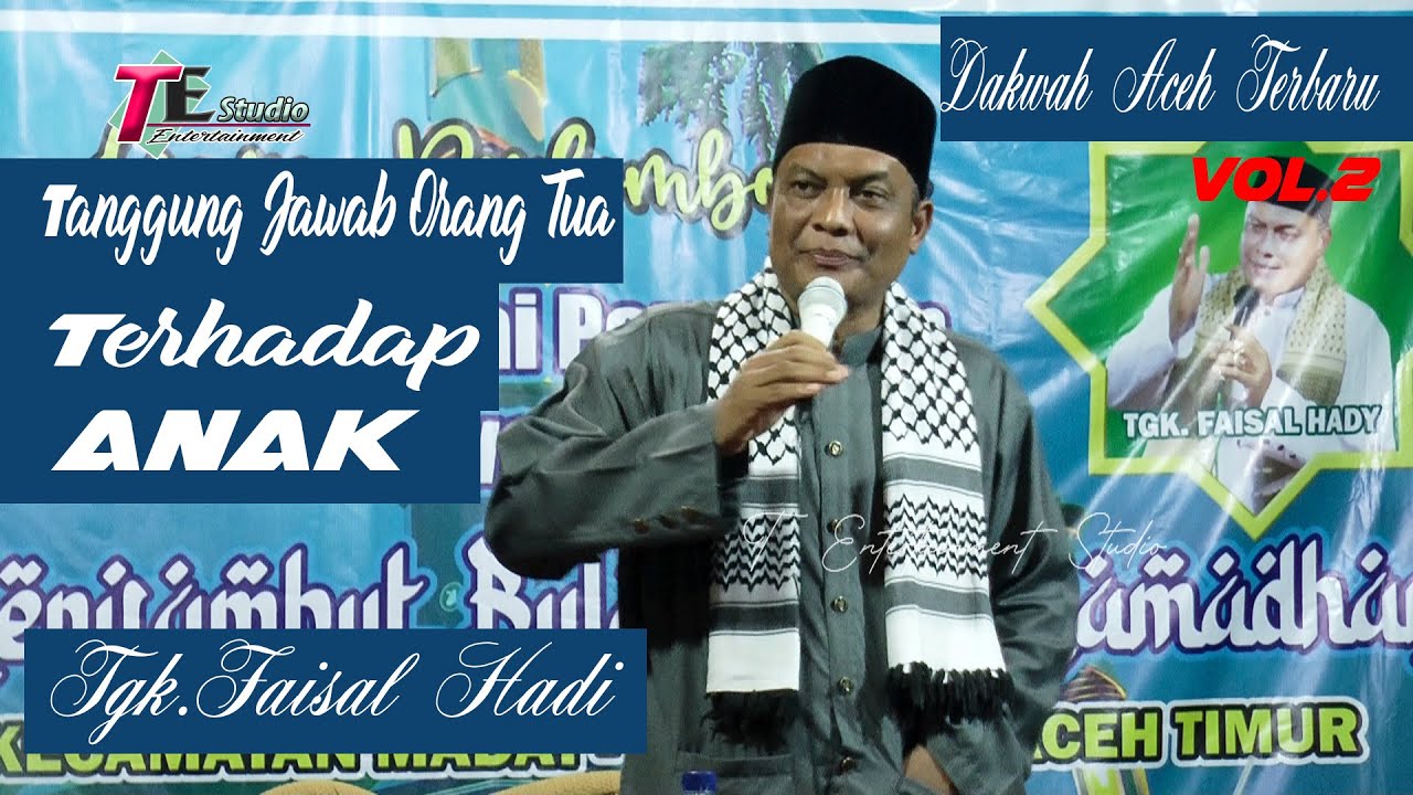 Dakwah Aceh Terbaru I Tgk Faisal Hadi I Tanggung Jawab Orang Tua Terhadap Anak.Vol.2