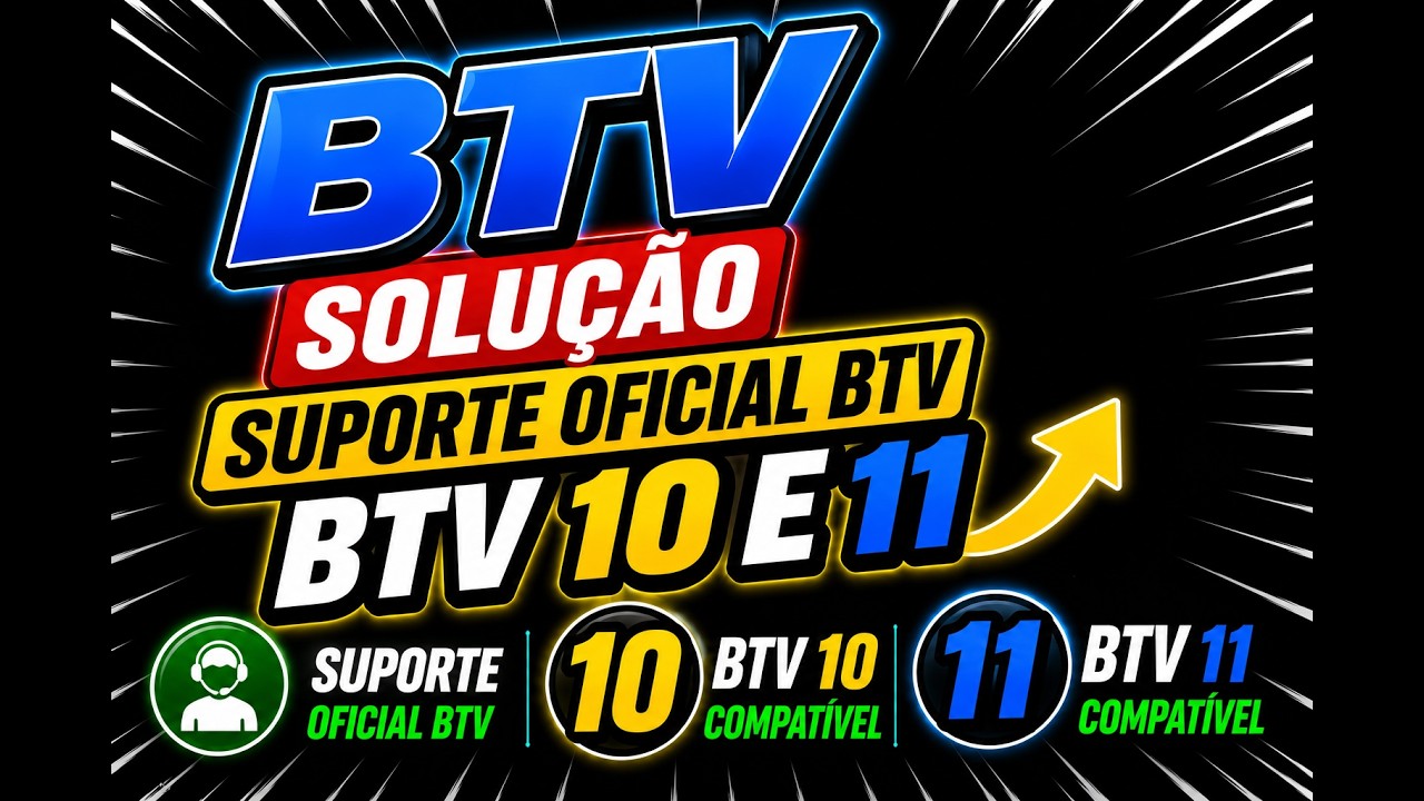 Suporte oficial BTV,Solu&ccedil;ao BTV 10 e 11, BTV , BTV