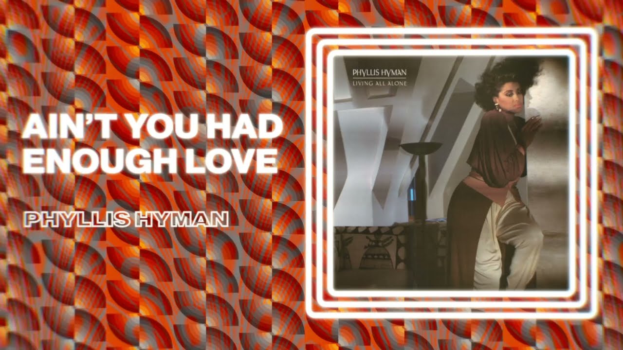Phyllis Hyman - Ain't You Had Enough Love (Official Audio)