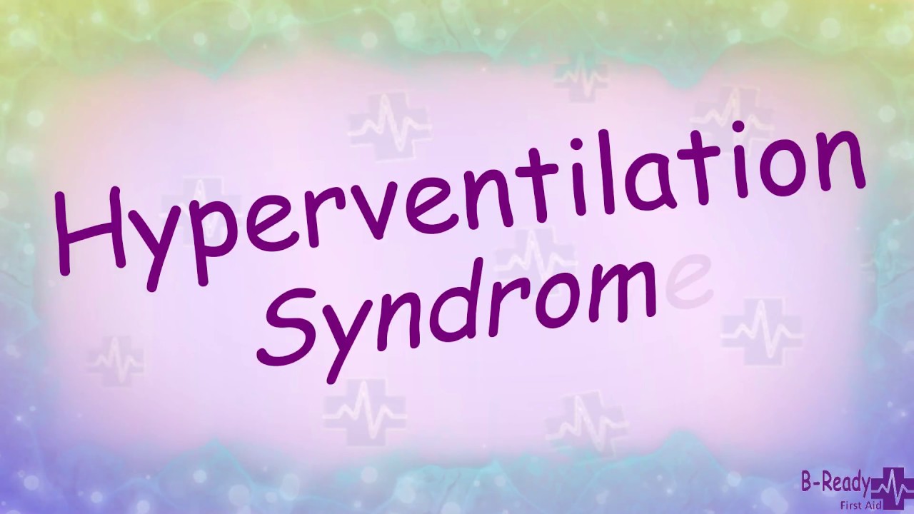 B Ready First Aid  Hyperventilation Syndrome