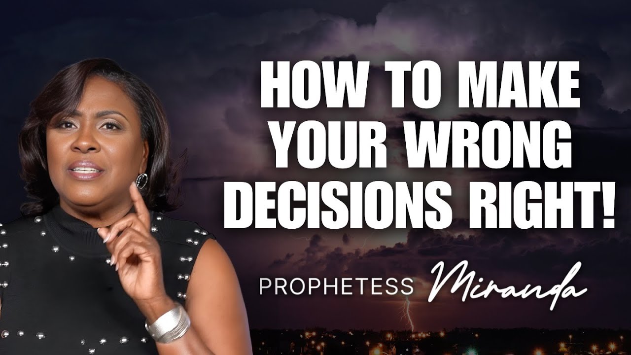 How To Make Your Wrong Decisions Right! | Prophetess Miranda | Nabi' Healing Center Church