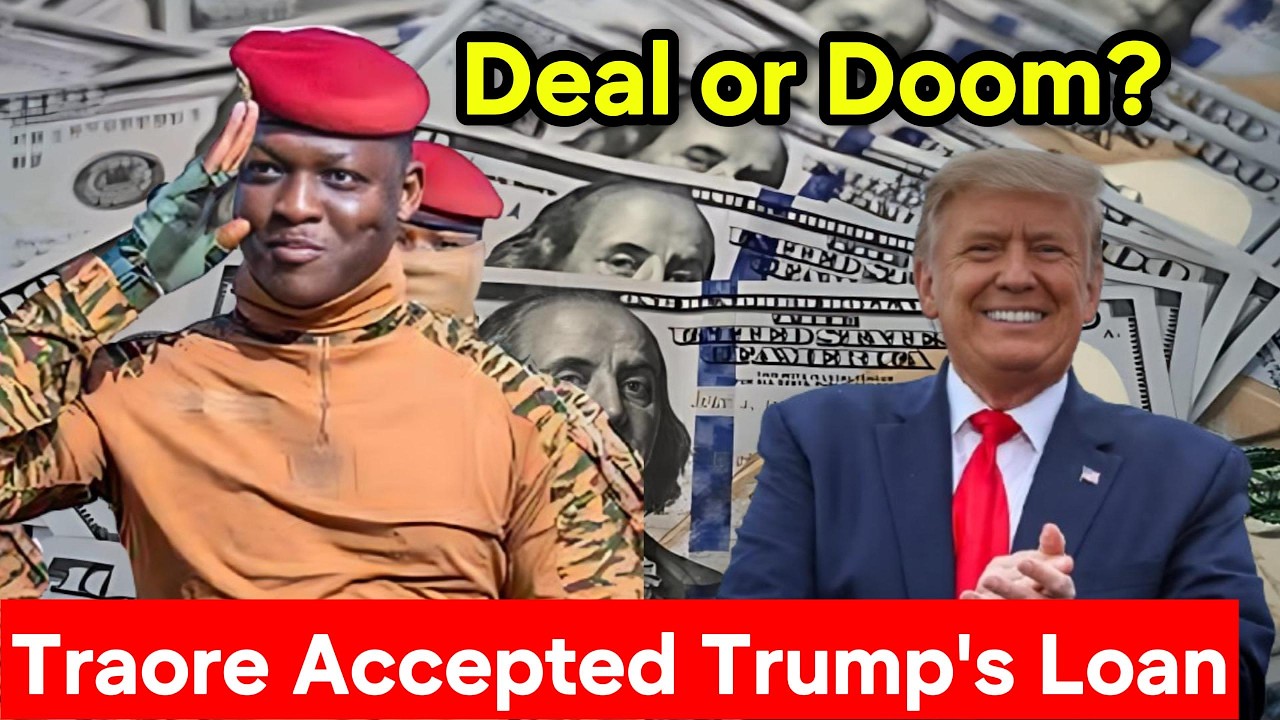 Why Ibrahim Traore Accepted Trump's Loan: Deal or Doom? | Burkina Faso