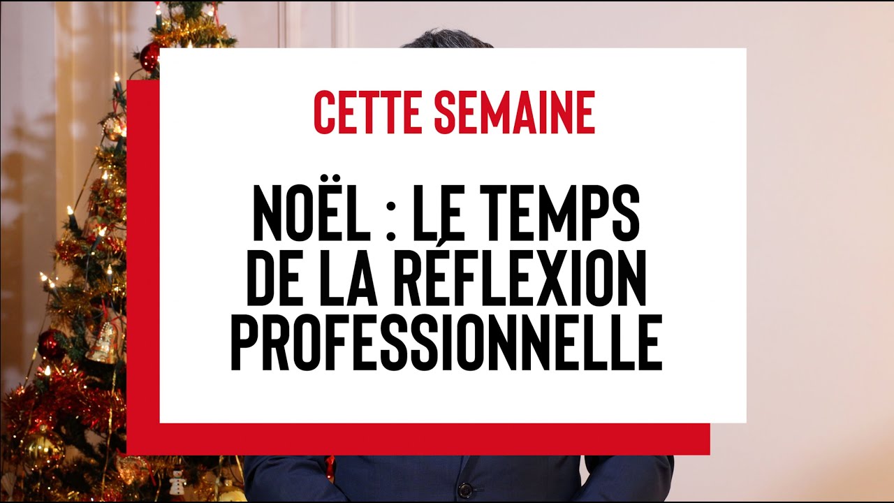 La Chronik de Frédérik - Noël : le temps de la réflexion professionnelle