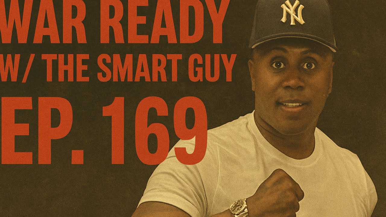 WAR READY W/ THE SMART GUY EPISODE 169 
