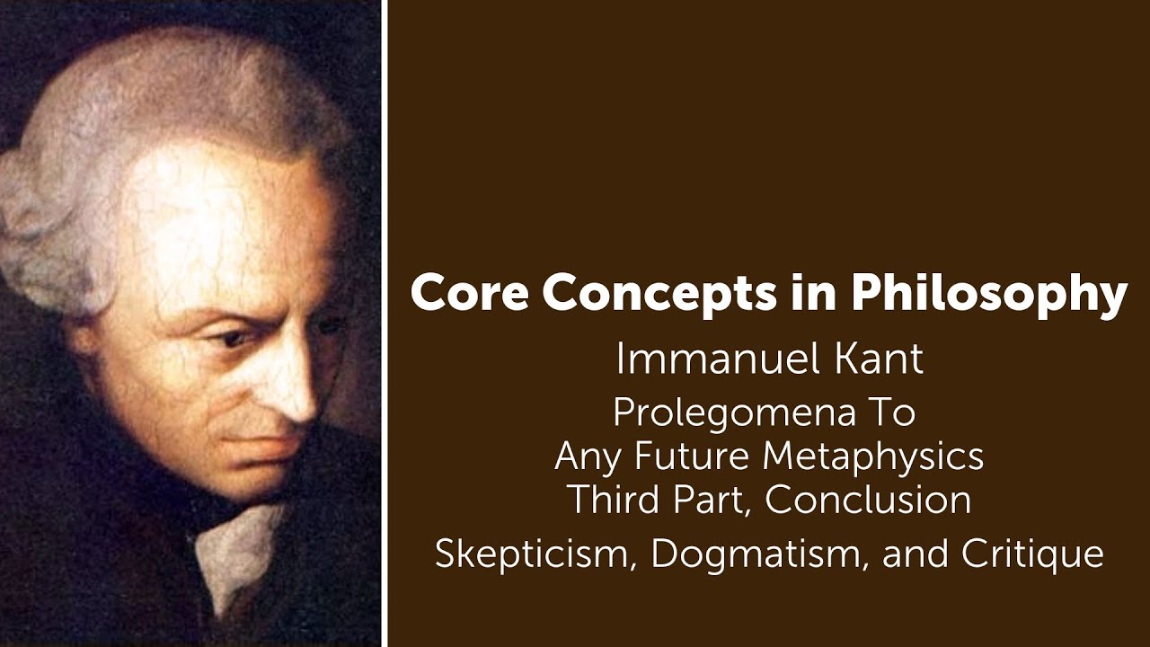 Immanuel Kant, Prolegomena | Skepticism, Dogmatism, and Critique | Philosophy Core Concepts