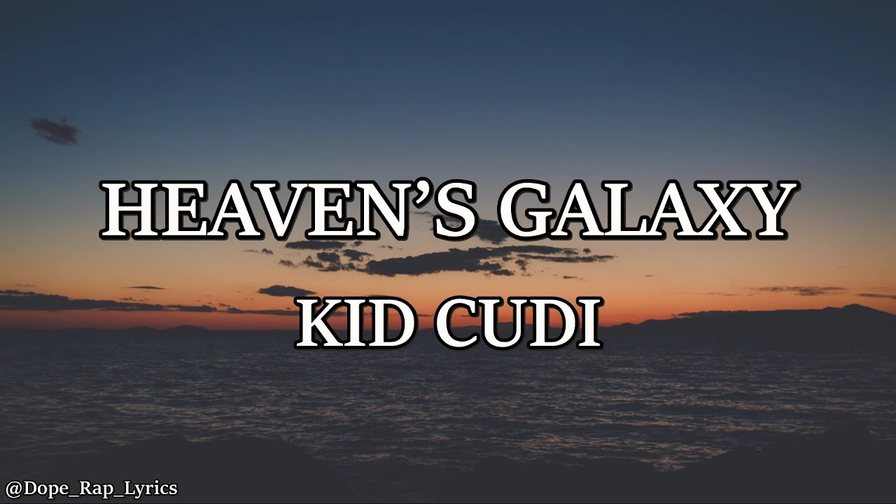 Kid Cudi - Heaven's Galaxy (Lyrics)
