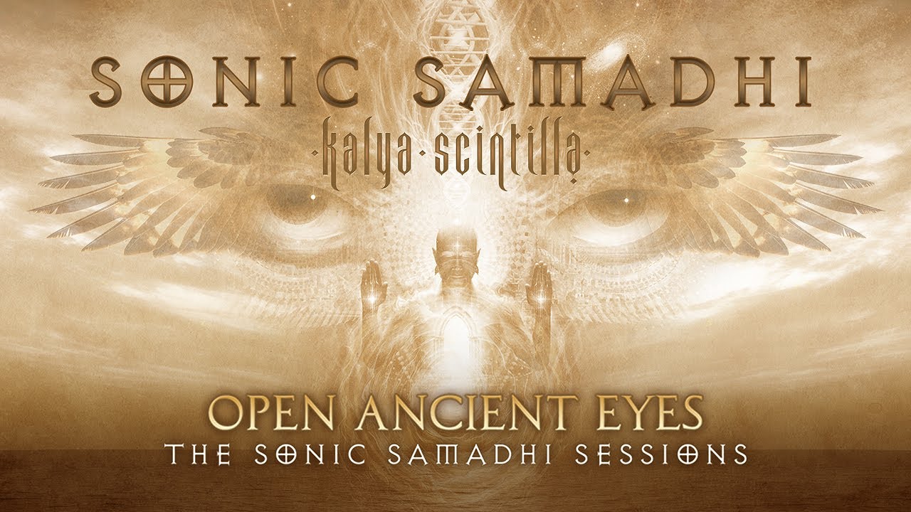 Kalya Scintilla | Open Ancient Eyes | Sonic Samadhi Sessions (Full Mix) ambient downtempo 432Hz