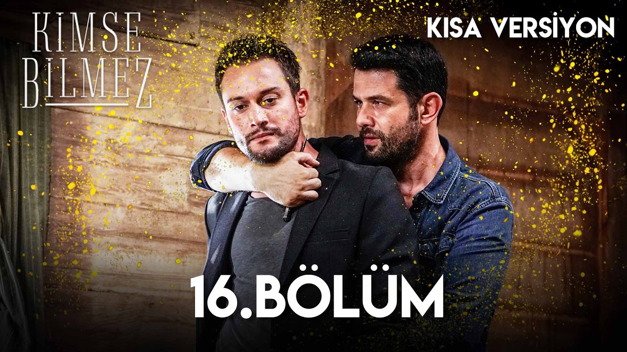 Kimse Bilmez 16. Bölüm (Kısa Bölüm Versiyon)