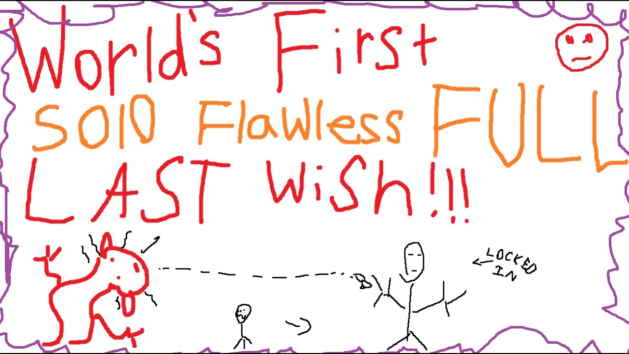World's First Solo Flawless Full Last Wish (RTA)