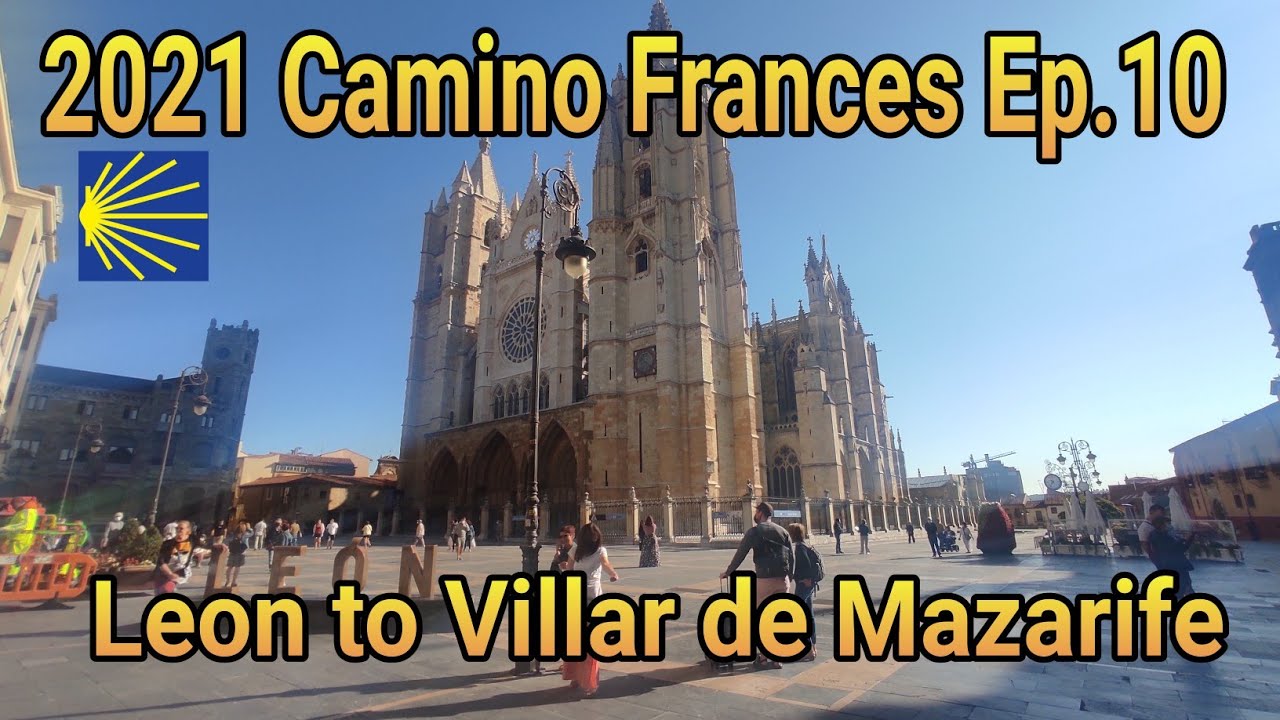 Camino de Santiago 2021, Leon to Mazarife, Ep.10