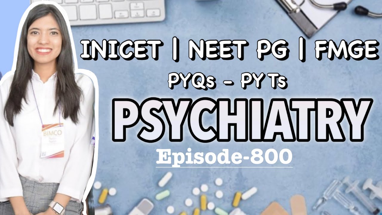 Psychiatry MCQs for NEET PG / FMGE / INICET | High-Yield PYQs | Detailed Explanations | Doc. Swati