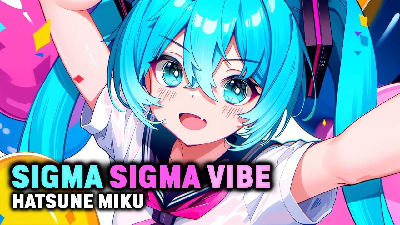 Sigma Sigma Vibe - Hatsune Miku (Music Video)