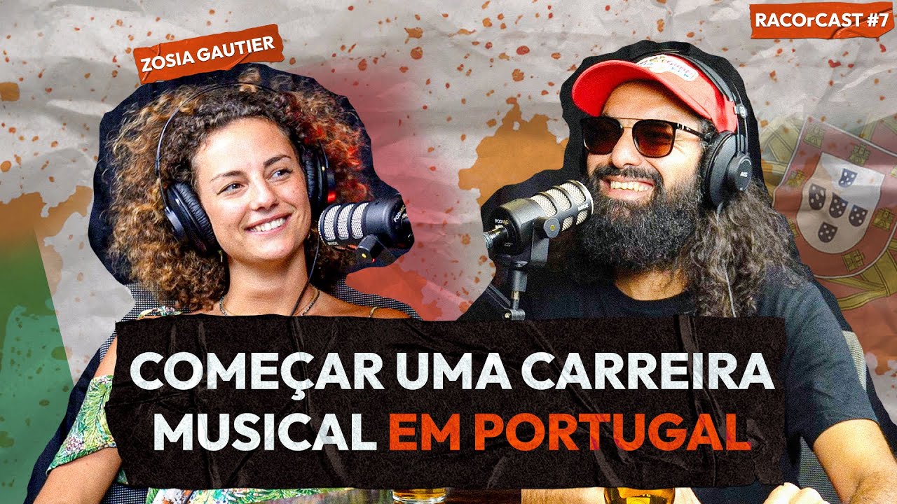 COMO COMEÇAR UMA CARREIRA MUSICAL EM PORTUGAL | ZOSIA GAUTIER | RACOrCAST 7