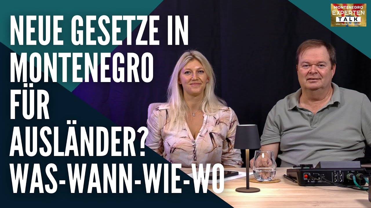 Montenegro Experten Talk - Folge 7 [Gesetzesentwurf zur &Auml;nderung des Ausl&auml;ndergesetzes]