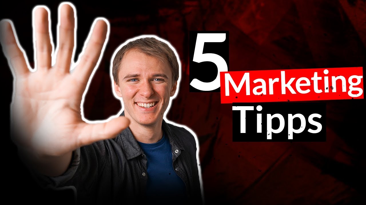 5 Marketing Tipps zum sofort anwenden: So gewinnst du deutlich mehr Kunden