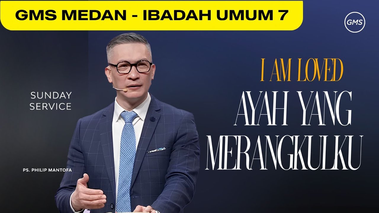 Ayah yang Merangkulku - Ps. Philip Mantofa | GMS Sumatera