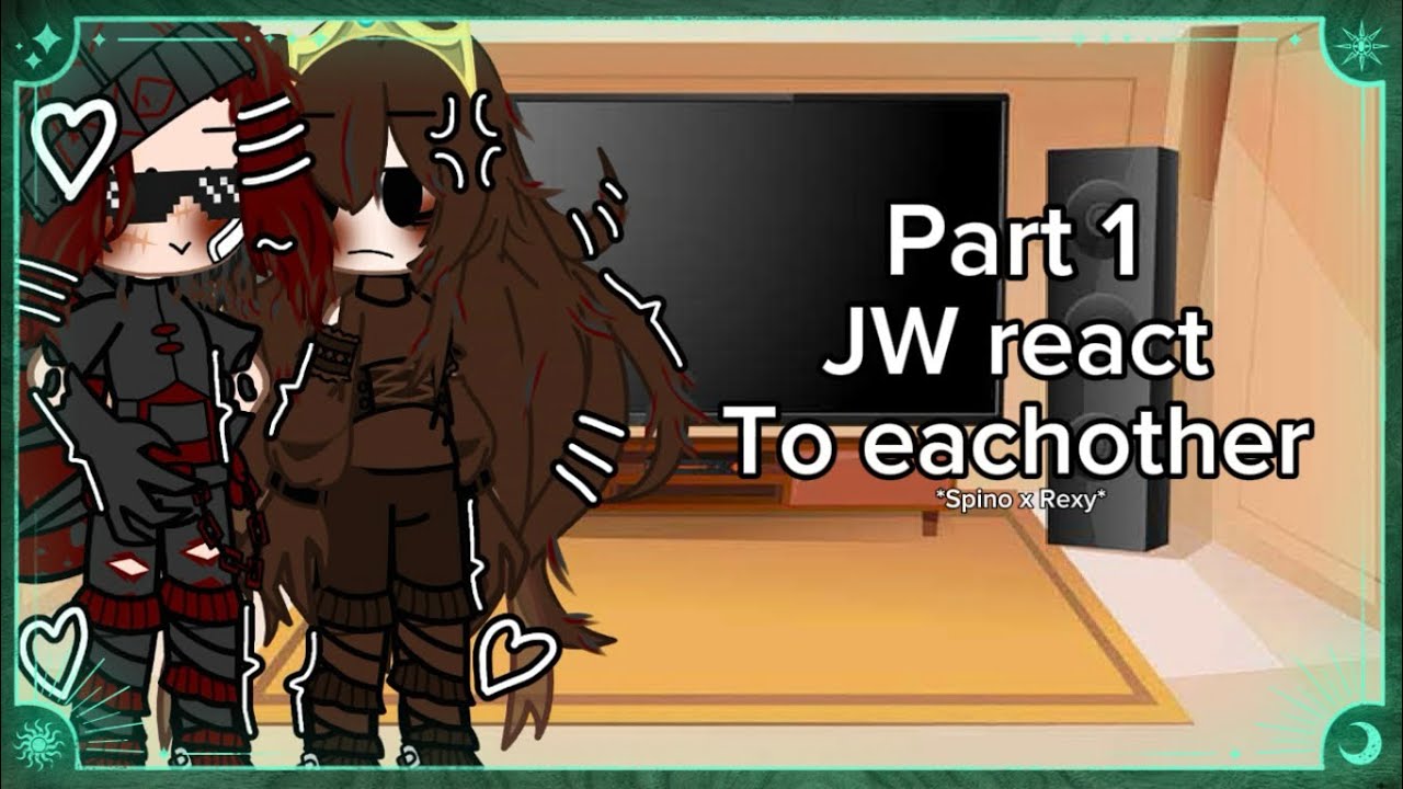 JW react to…[🦖] Part 1 [🦖] Spino x Rexy [🦖] Cringe vid [🦖] ENJOY 😊 [🦖]