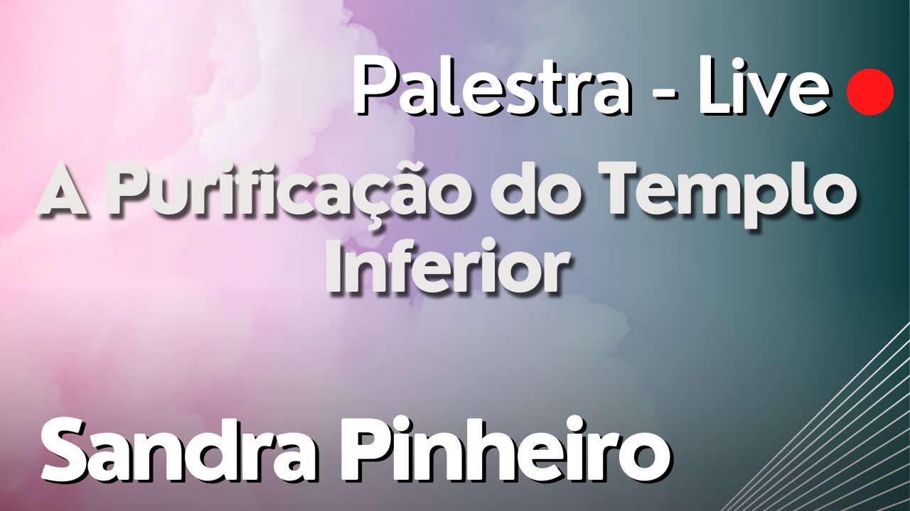 A Purificação do Templo Inferior - Sandra Pinheiro
