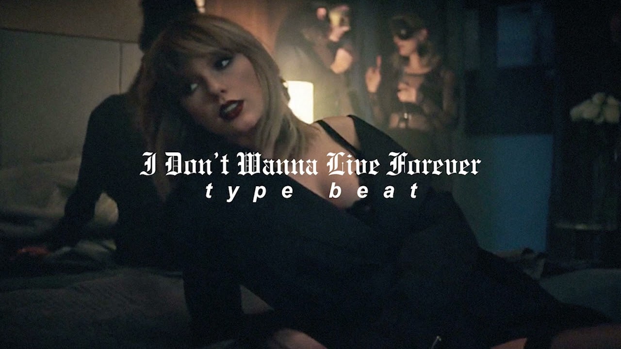 Taylor Swift &ldquo;reputation&rdquo; Type Beat - I Don't Wanna Live Forever || reputation Type Beat