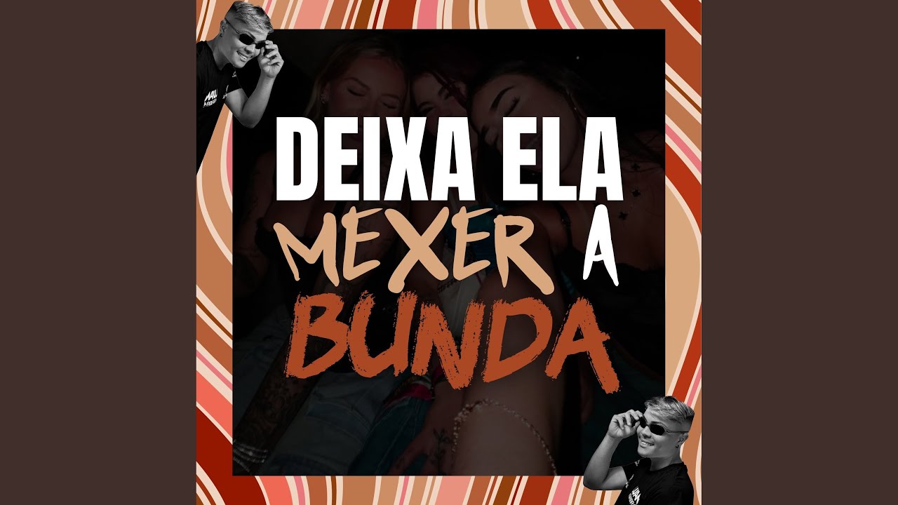 DEIXA ELA MEXER A BUNDA