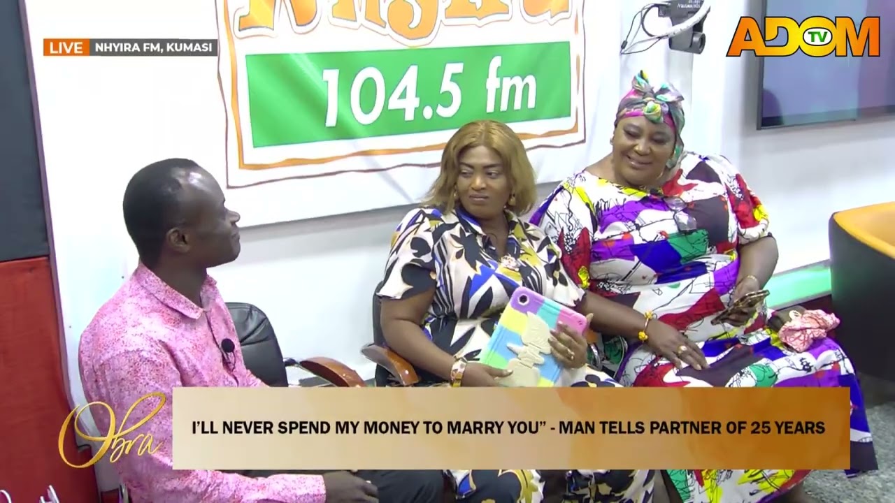 I'll Never Spend My Money to Marry You, Man tells partner of 25 years - Obra on Adom TV (17-02-26)